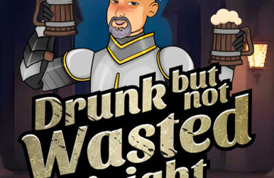 Drunk But Not Wasted Knight