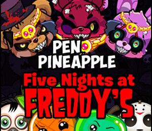 Pen Pineapple Five Nights at Freddy’s