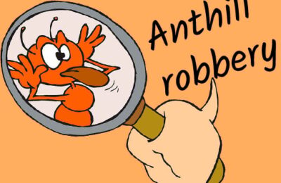 Anthill robbery