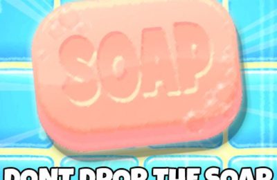 Dont Drop The Soap