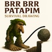 Brr Brr Patapim Survival Drawing