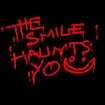 The Smile Haunts You